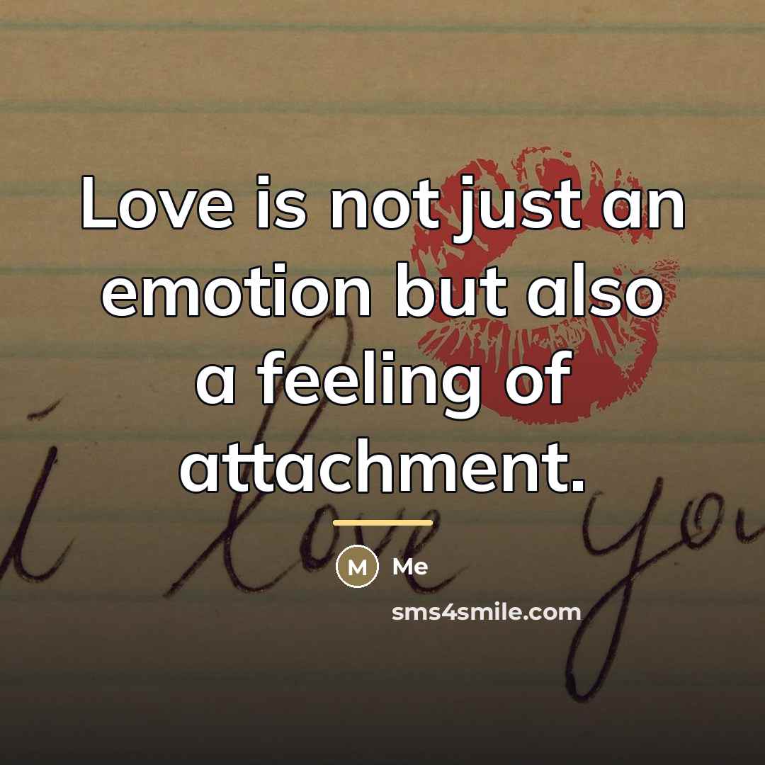“Love is not just an emotion but also a feeling…” quote by Me