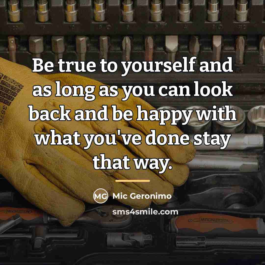 “Be true to yourself and as long as you can…” quote by Mic Geronimo