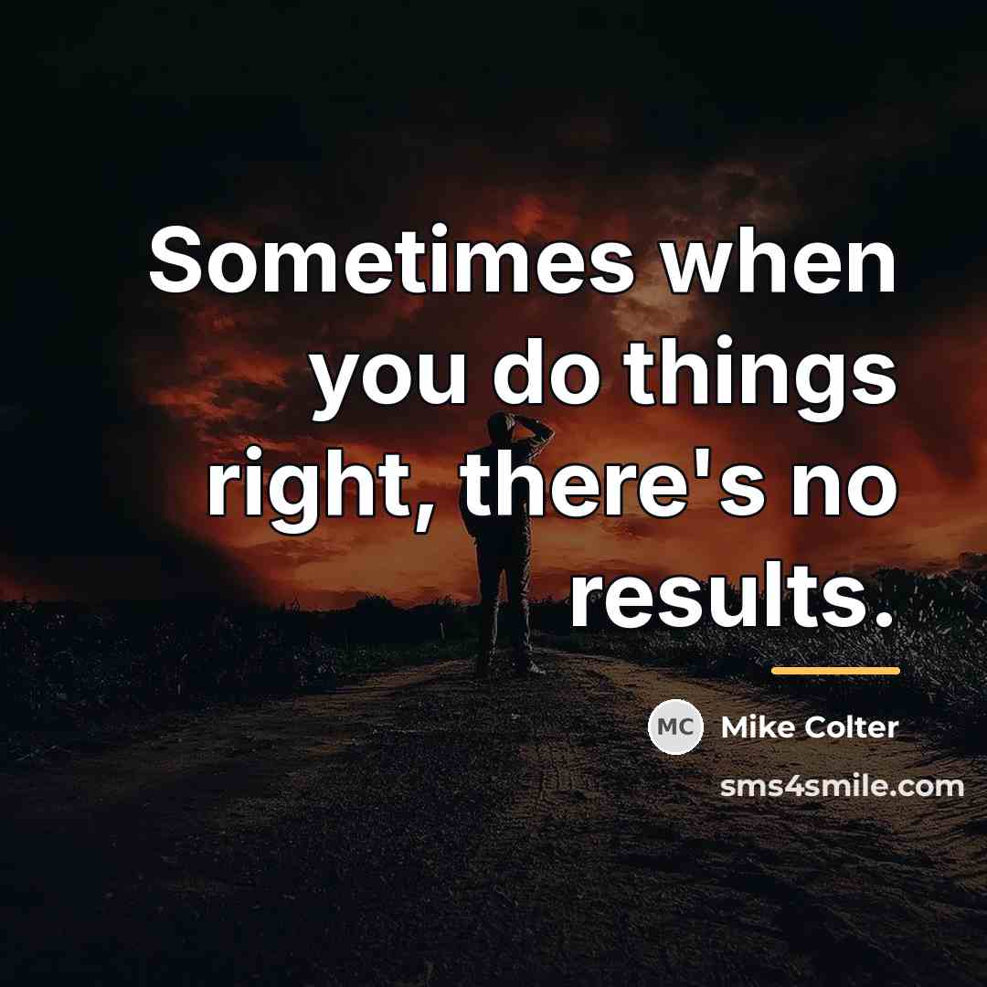 “Sometimes when you do things right, there's no results.…” quote by Mike Colter