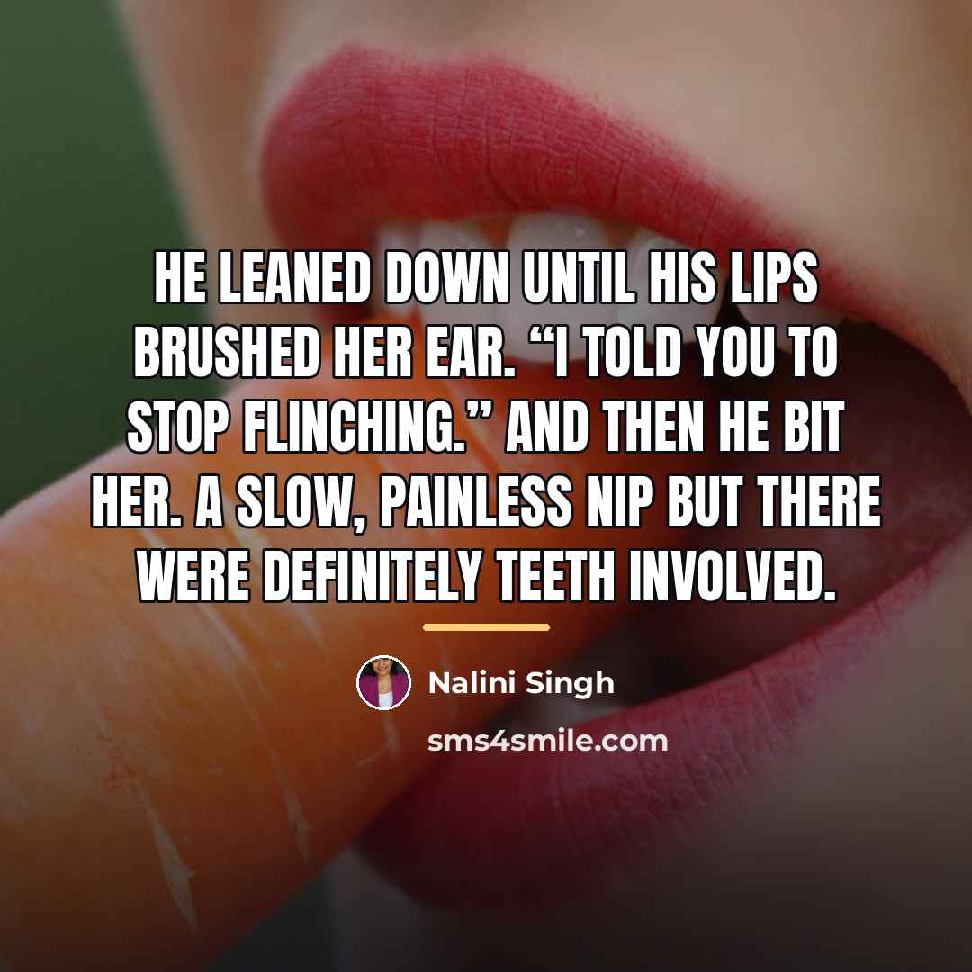 “He leaned down until his lips brushed her ear. “I…” quote by Nalini Singh
