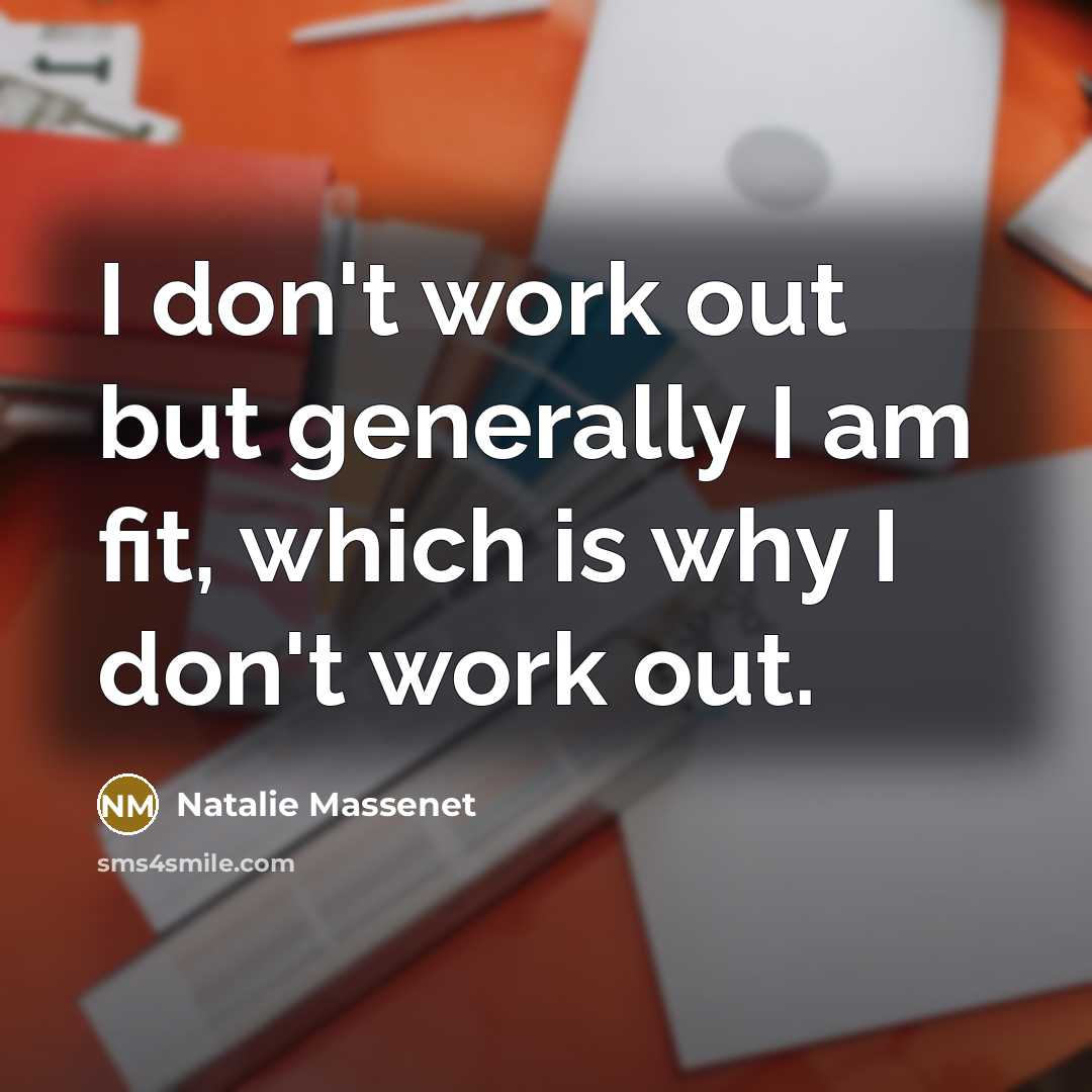 “I don't work out but generally I am fit, which…” quote by Natalie Massenet