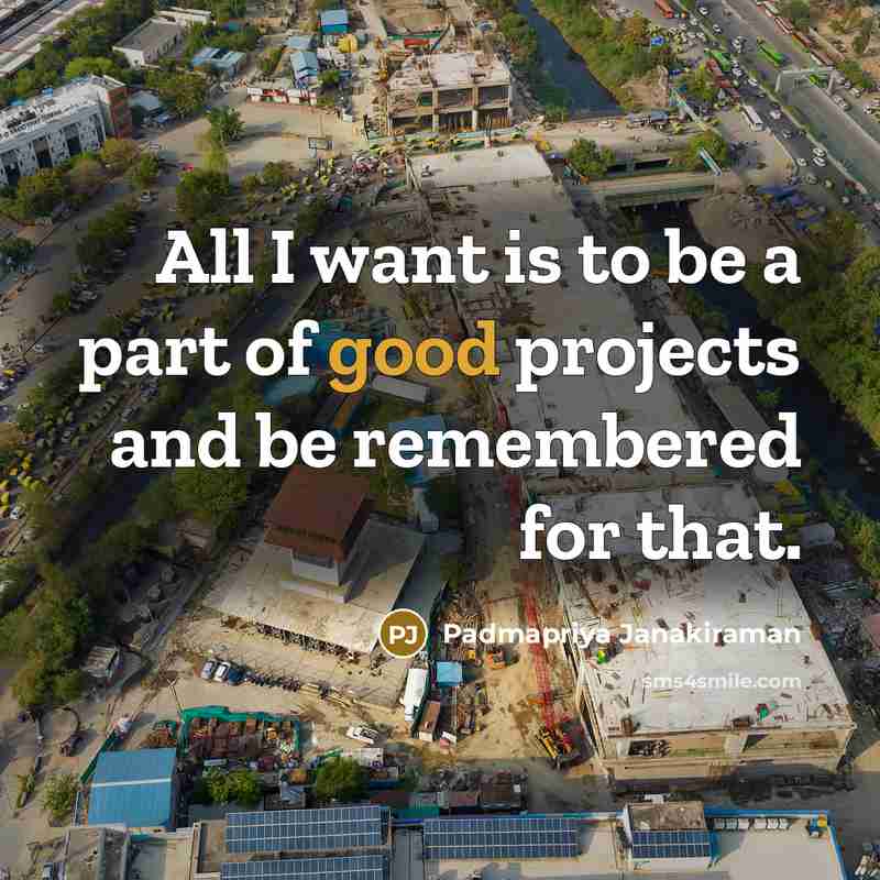 “All I want is to be a part of good…” quote by Padmapriya Janakiraman