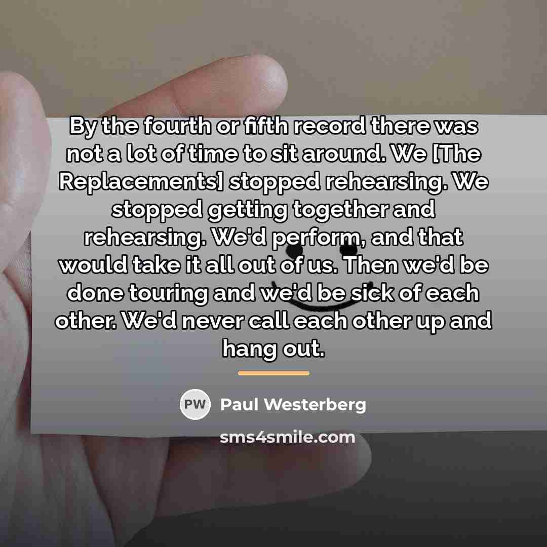 “By the fourth or fifth record there was not a…” quote by Paul Westerberg