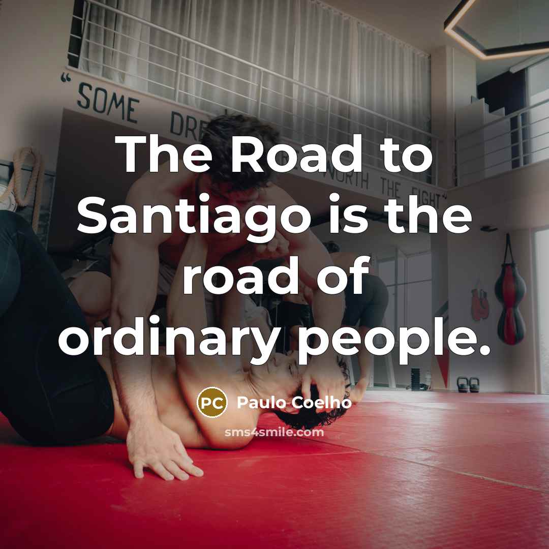 “The Road to Santiago is the road of ordinary people.…” quote by Paulo Coelho