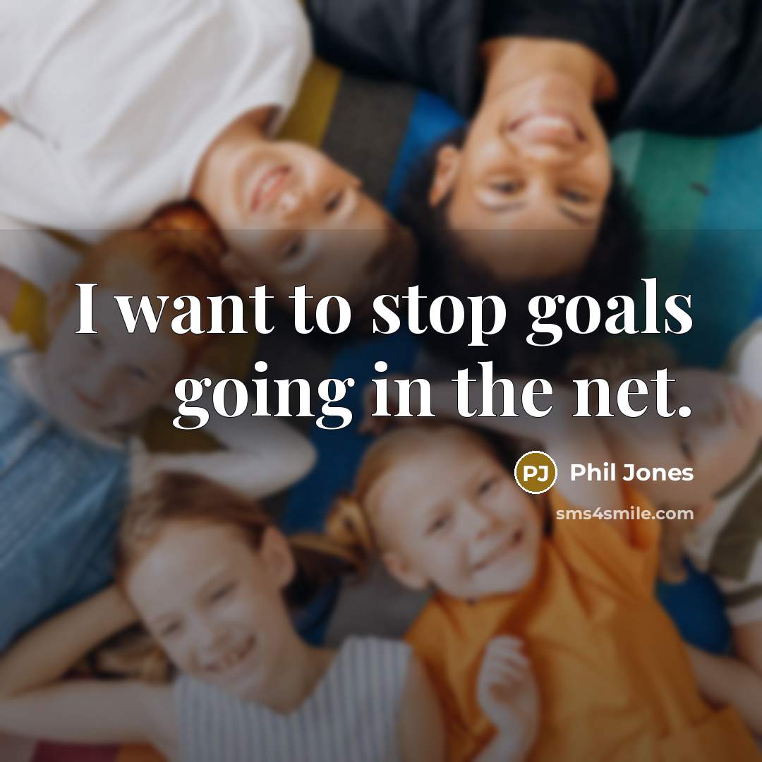 “I want to stop goals going in the net.…” quote by Phil Jones
