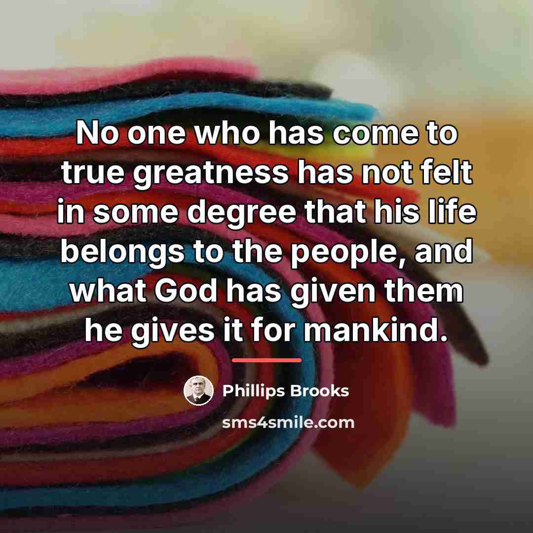 “No one who has come to true greatness has not…” quote by Phillips Brooks