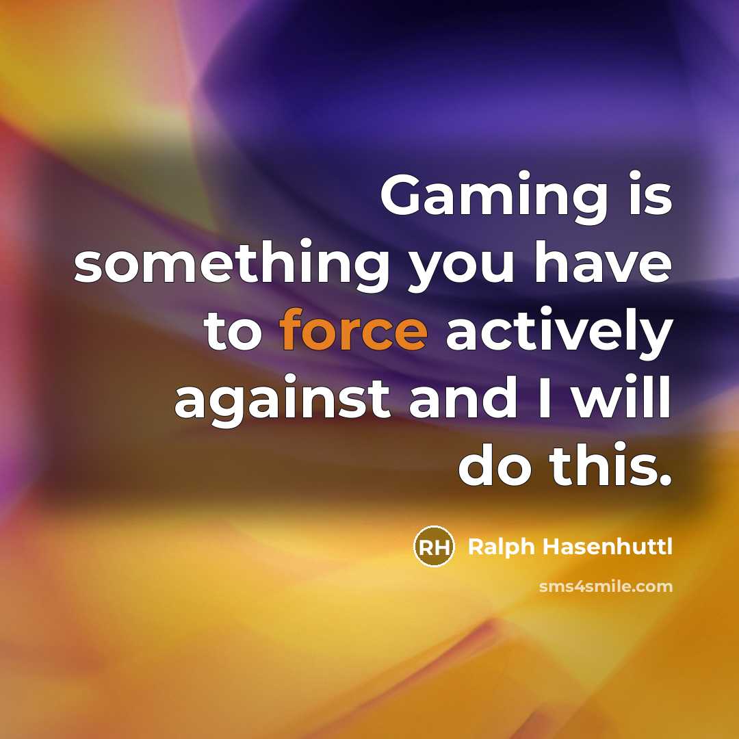 “Gaming is something you have to force actively against and…” quote by Ralph Hasenhuttl