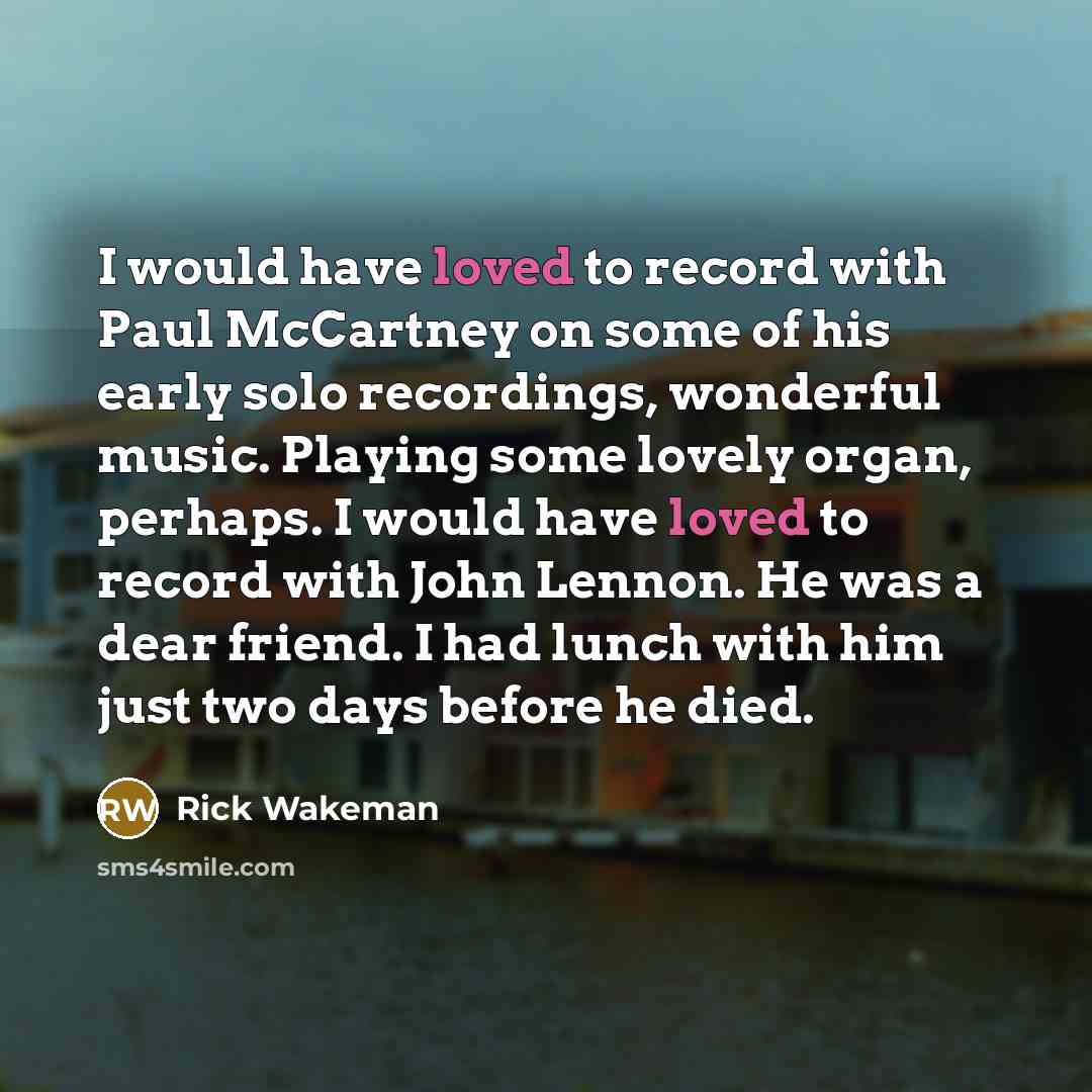 “I would have loved to record with Paul McCartney on…” quote by Rick Wakeman
