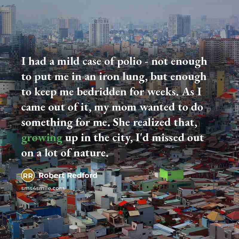 “I had a mild case of polio - not enough…” quote by Robert Redford