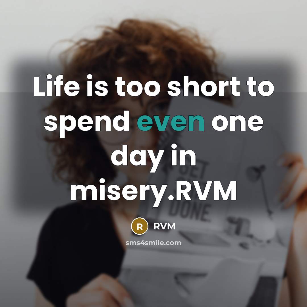 “Life is too short to spend even one day in…” quote by RVM
