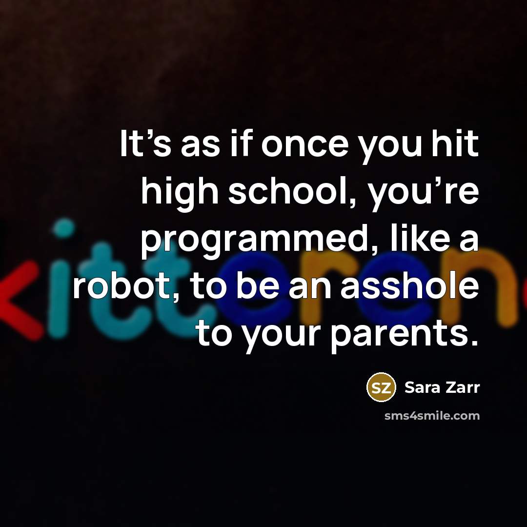“It's as if once you hit high school, you're programmed,…” quote by Sara Zarr