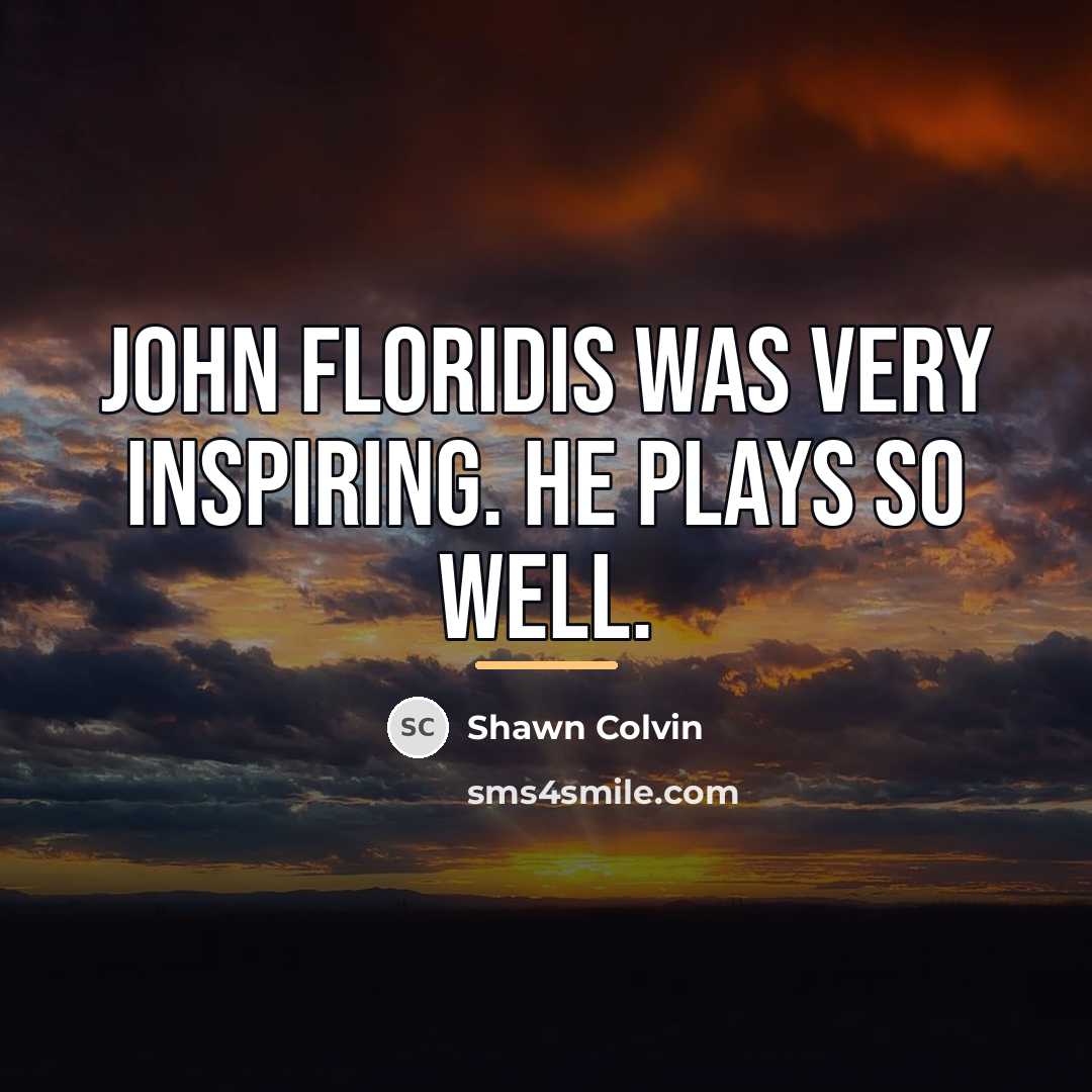 “John Floridis was very inspiring. He plays so well.…” quote by Shawn Colvin
