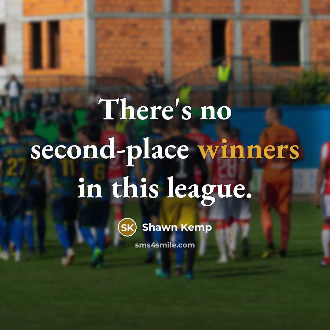 “There's no second-place winners in this league.” quote by Shawn Kemp