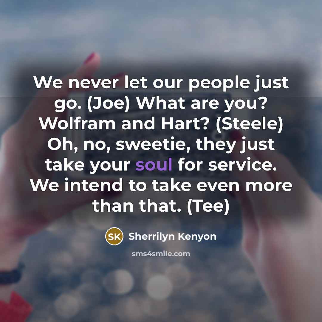 “We never let our people just go. (Joe) What are…” quote by Sherrilyn Kenyon