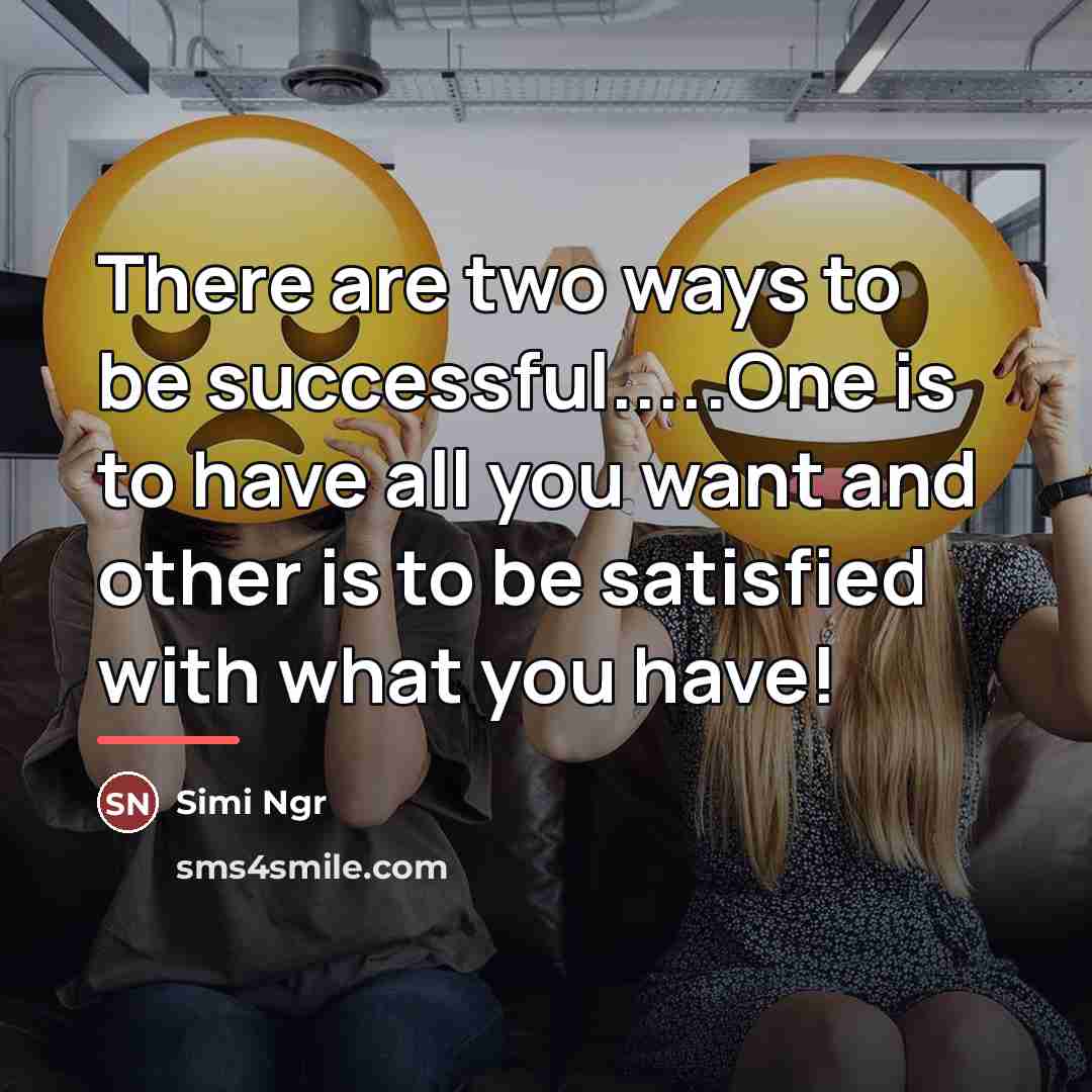 “There are two ways to be successful.....One is to have…” quote by Simi Ngr
