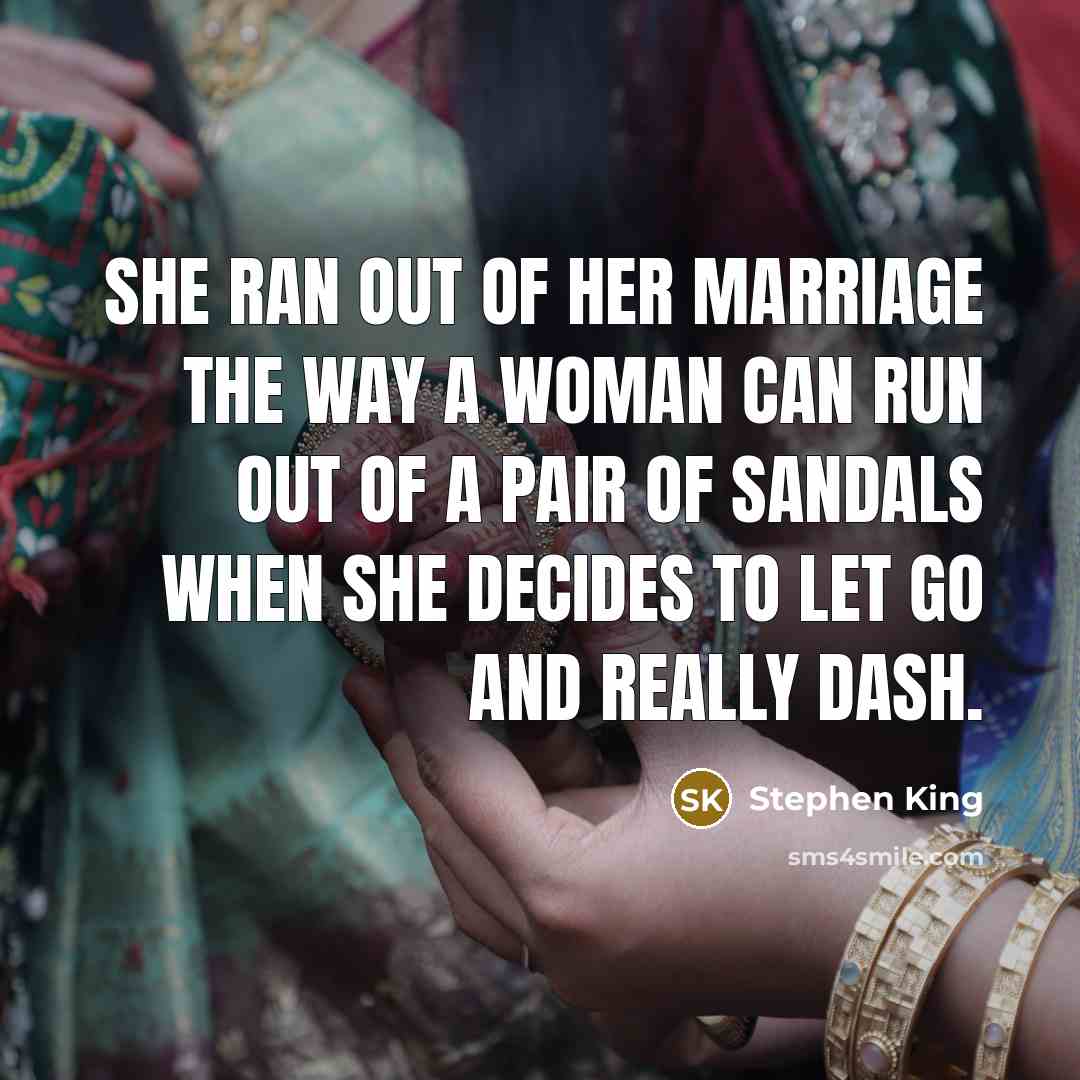 “She ran out of her marriage the way a woman…” quote by Stephen King