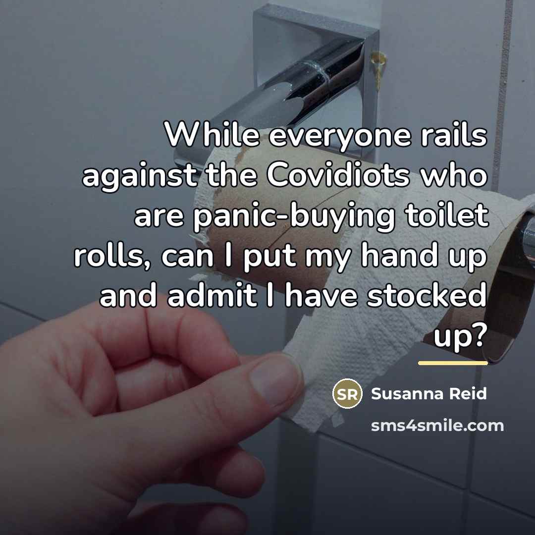“While everyone rails against the Covidiots who are panic-buying toilet…” quote by Susanna Reid