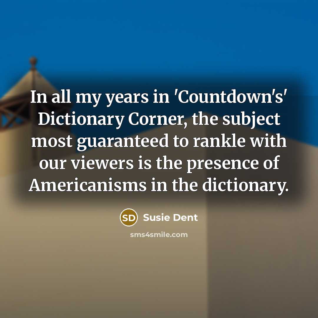“In all my years in 'Countdown's' Dictionary Corner, the subject…” quote by Susie Dent