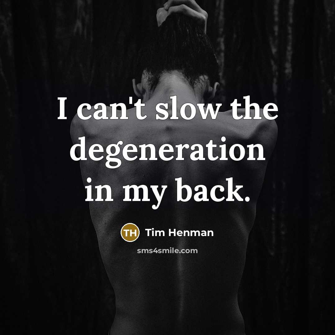 “I can't slow the degeneration in my back.…” quote by Tim Henman