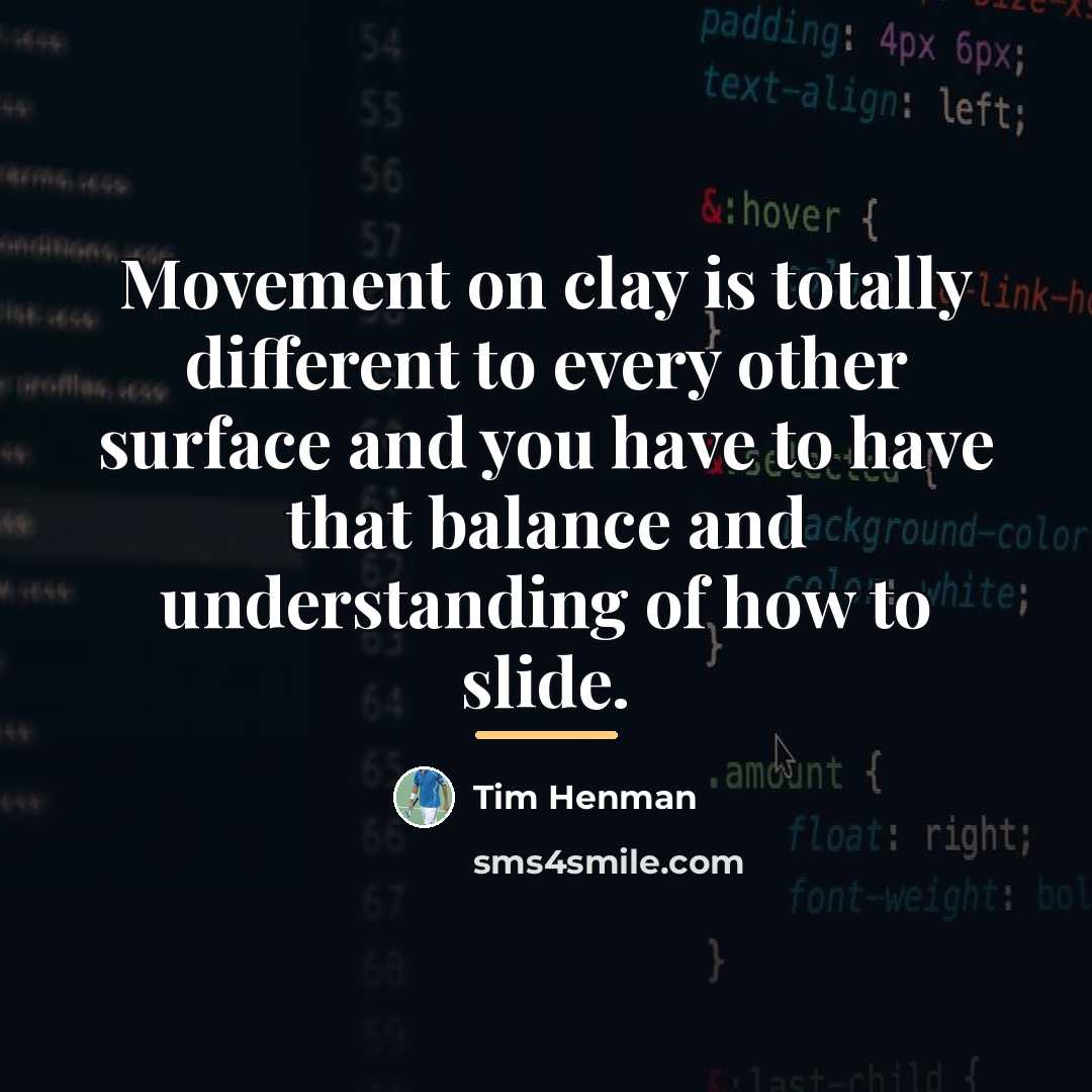 “Movement on clay is totally different to every other surface…” quote by Tim Henman