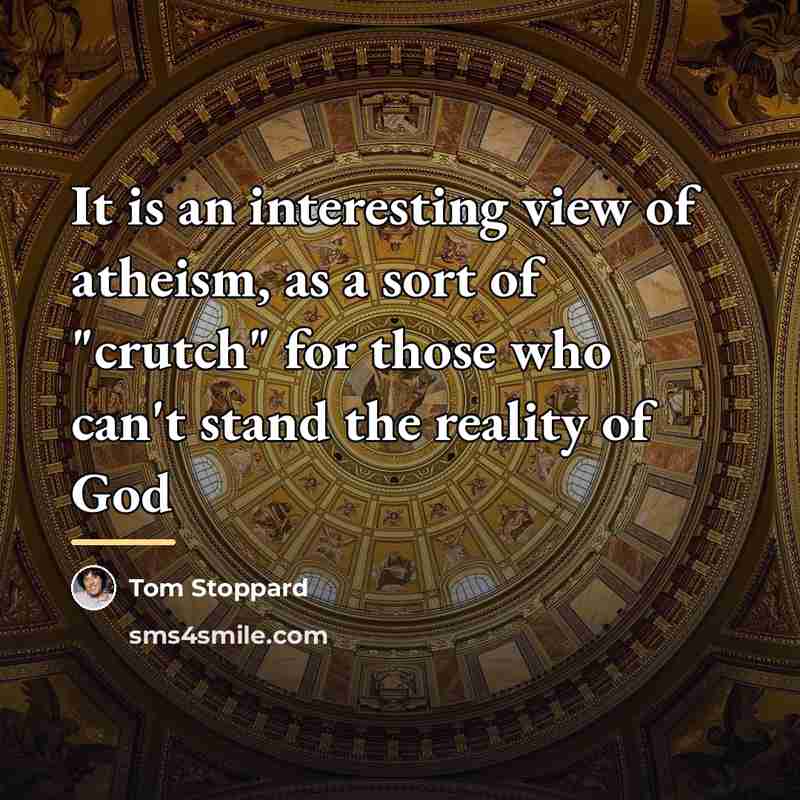 “It is an interesting view of atheism, as a sort…” quote by Tom Stoppard