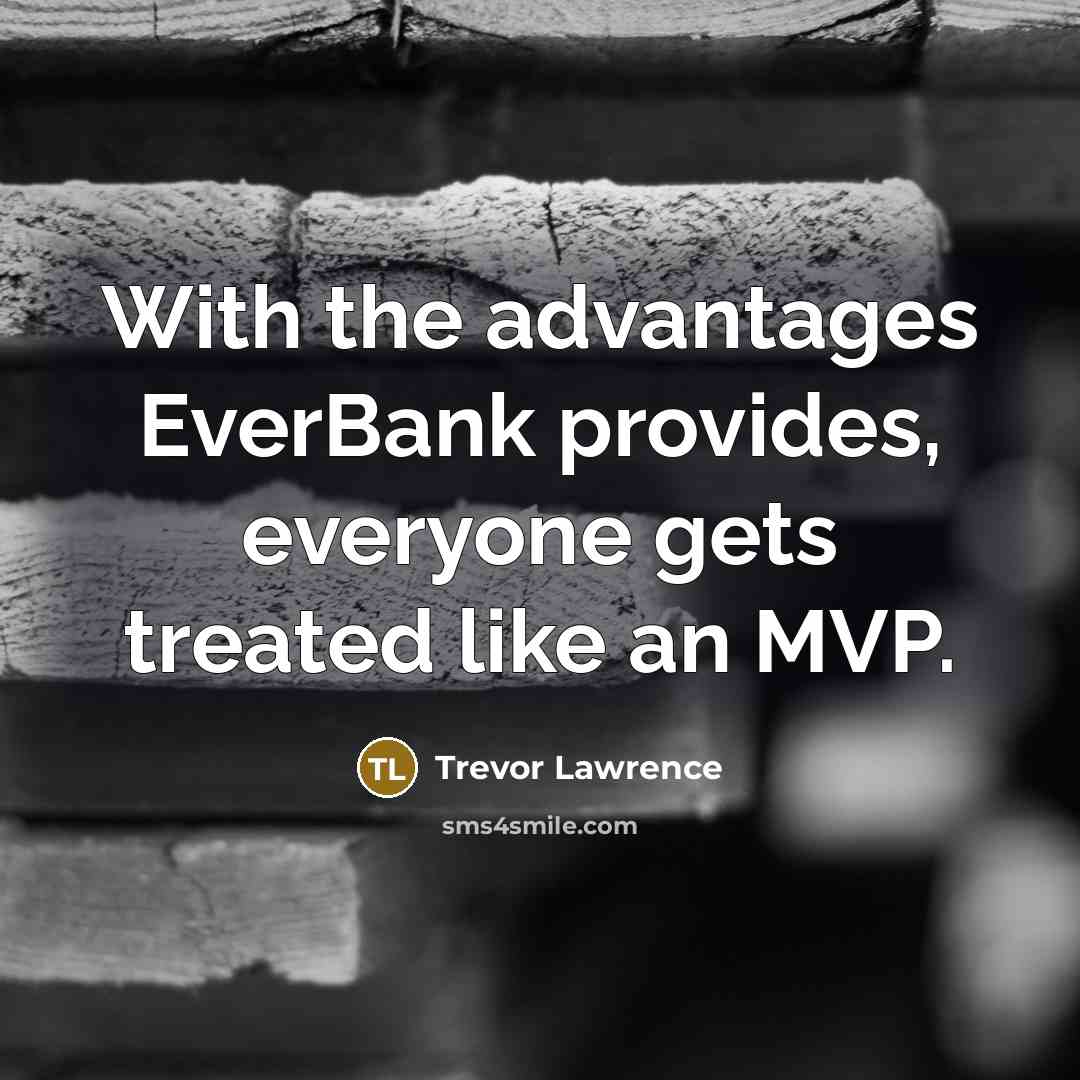 “With the advantages EverBank provides, everyone gets treated like an…” quote by Trevor Lawrence