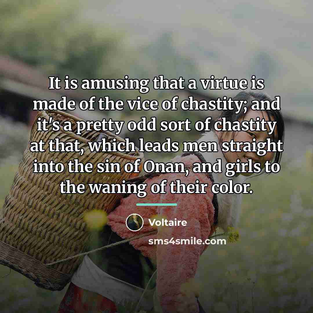 “It is amusing that a virtue is made of the…” quote by Voltaire