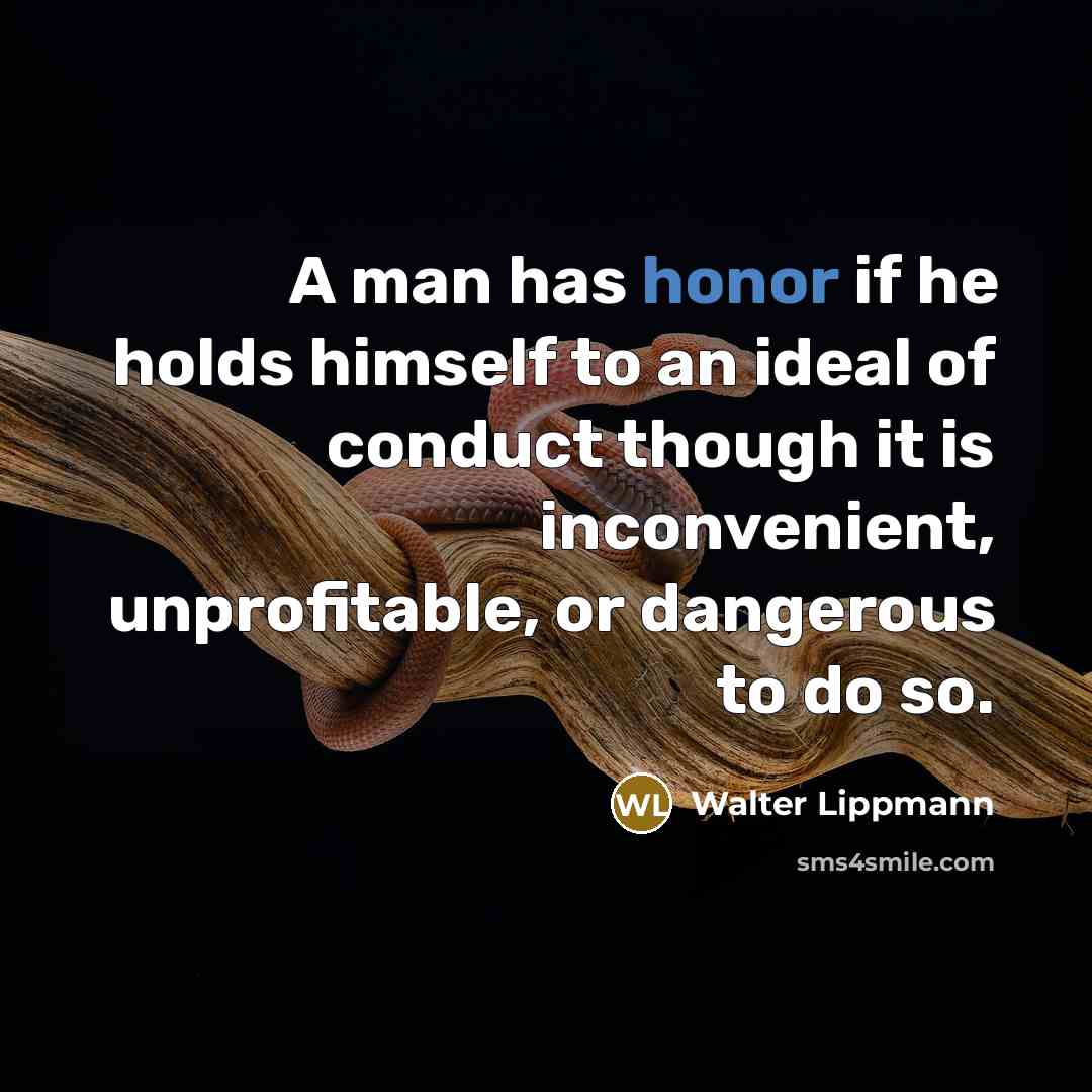 “A man has honor if he holds himself to an…” quote by Walter Lippmann