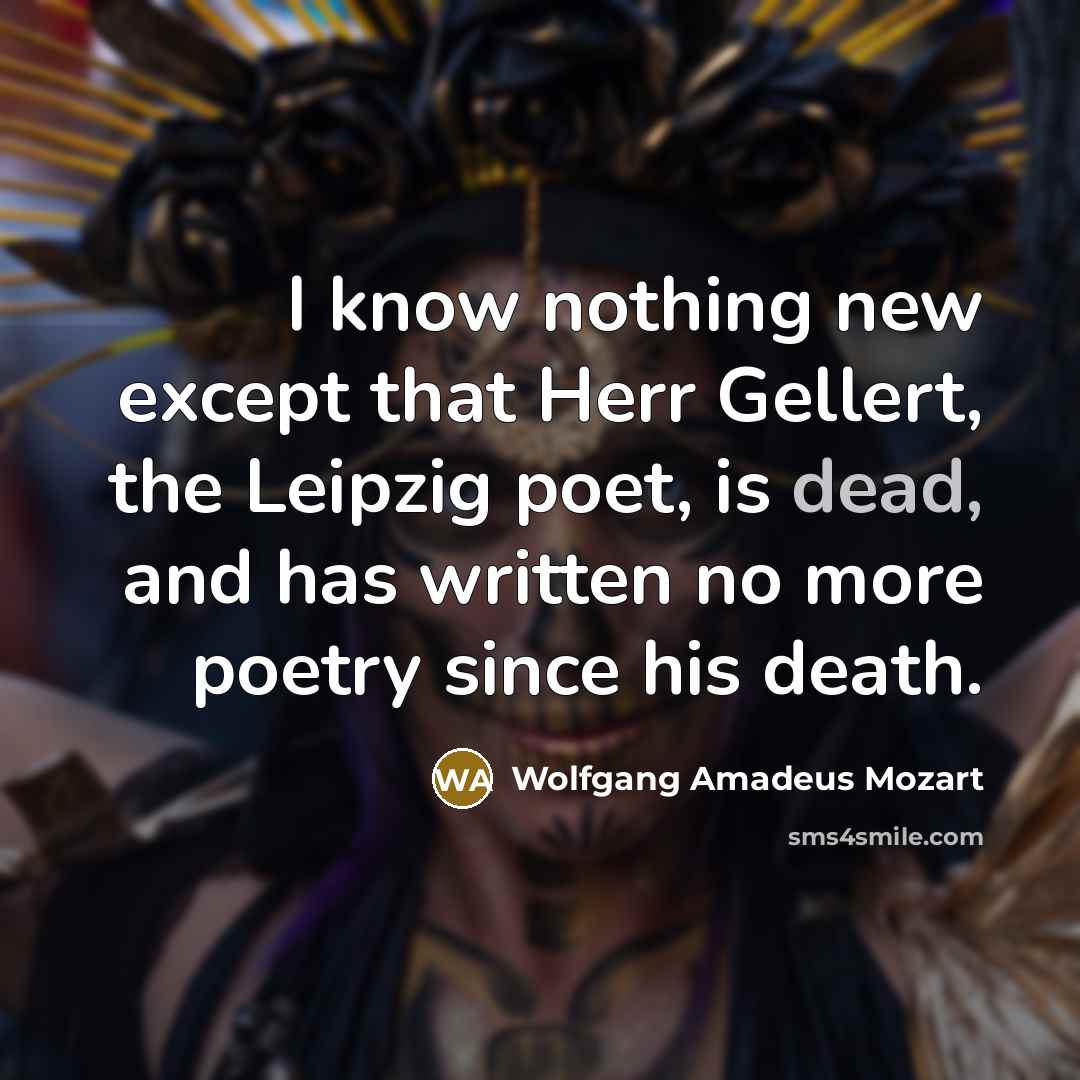 “I know nothing new except that Herr Gellert, the Leipzig…” quote by Wolfgang Amadeus Mozart