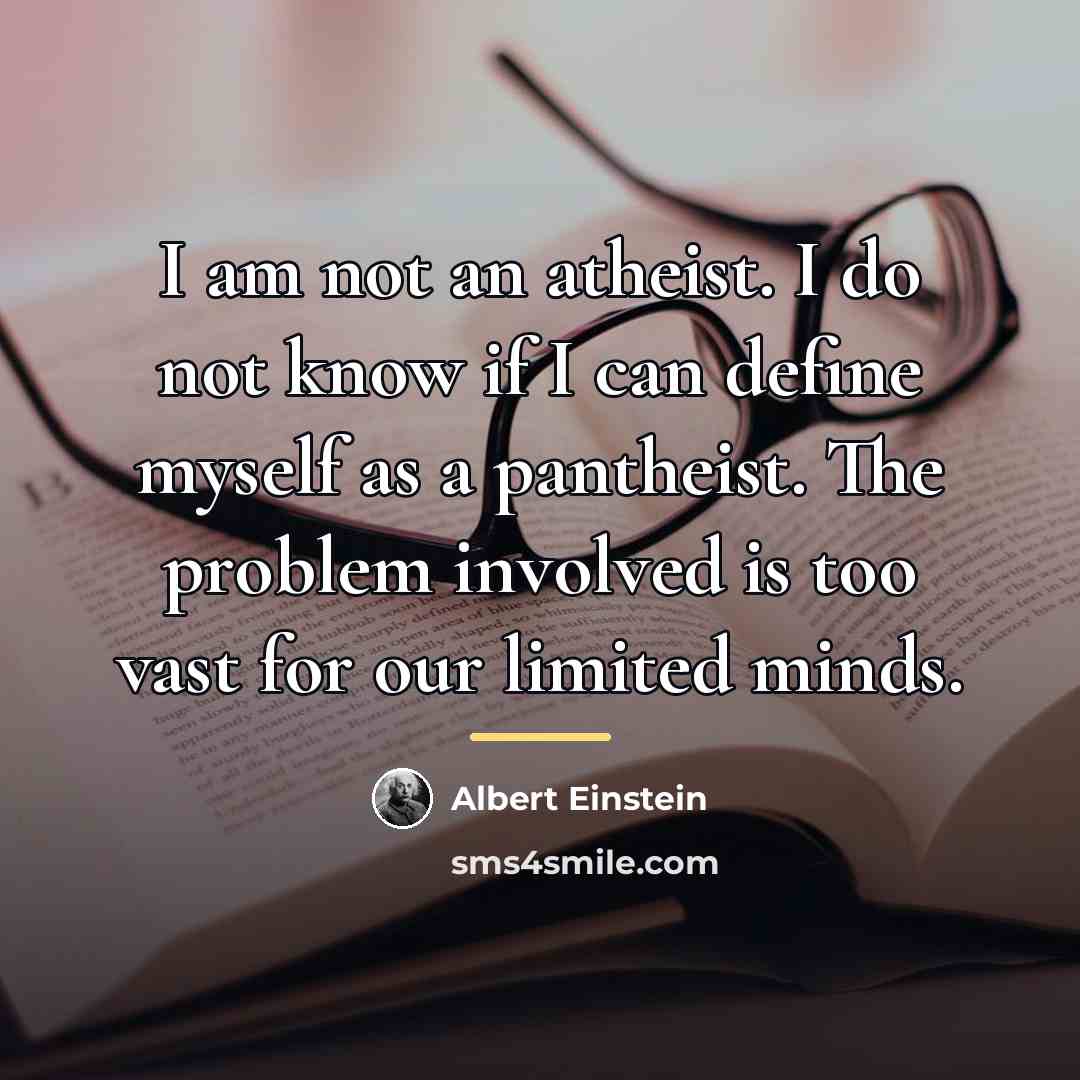 “I am not an atheist. I do not know if…” quote by Albert Einstein