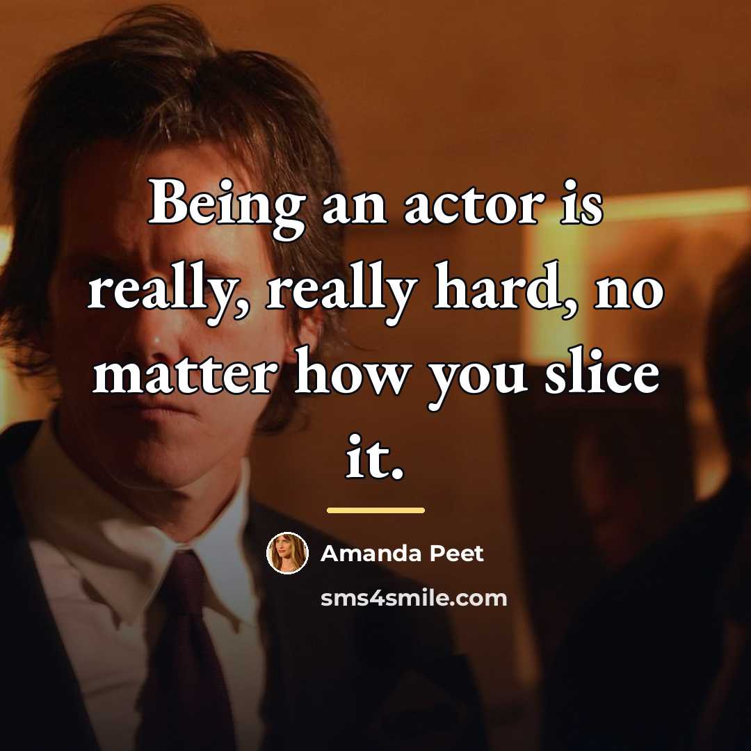 “Being an actor is really, really hard, no matter how…” quote by Amanda Peet