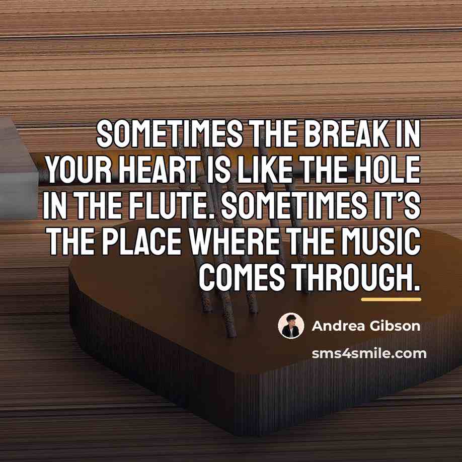 “Sometimes the break in your heart is like the hole…” quote by Andrea Gibson