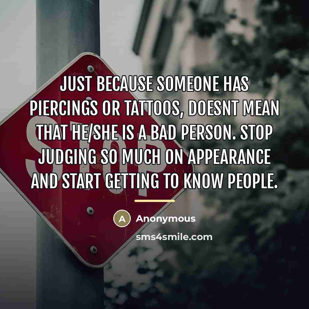 “Just because someone has piercings or tattoos, doesnt mean that…” quote by Anonymous