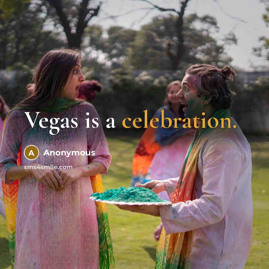 “Vegas is a celebration.…” quote by Anonymous
