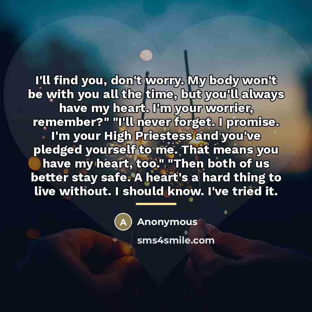 “I'll find you, don't worry. My body won't be with…” quote by Anonymous