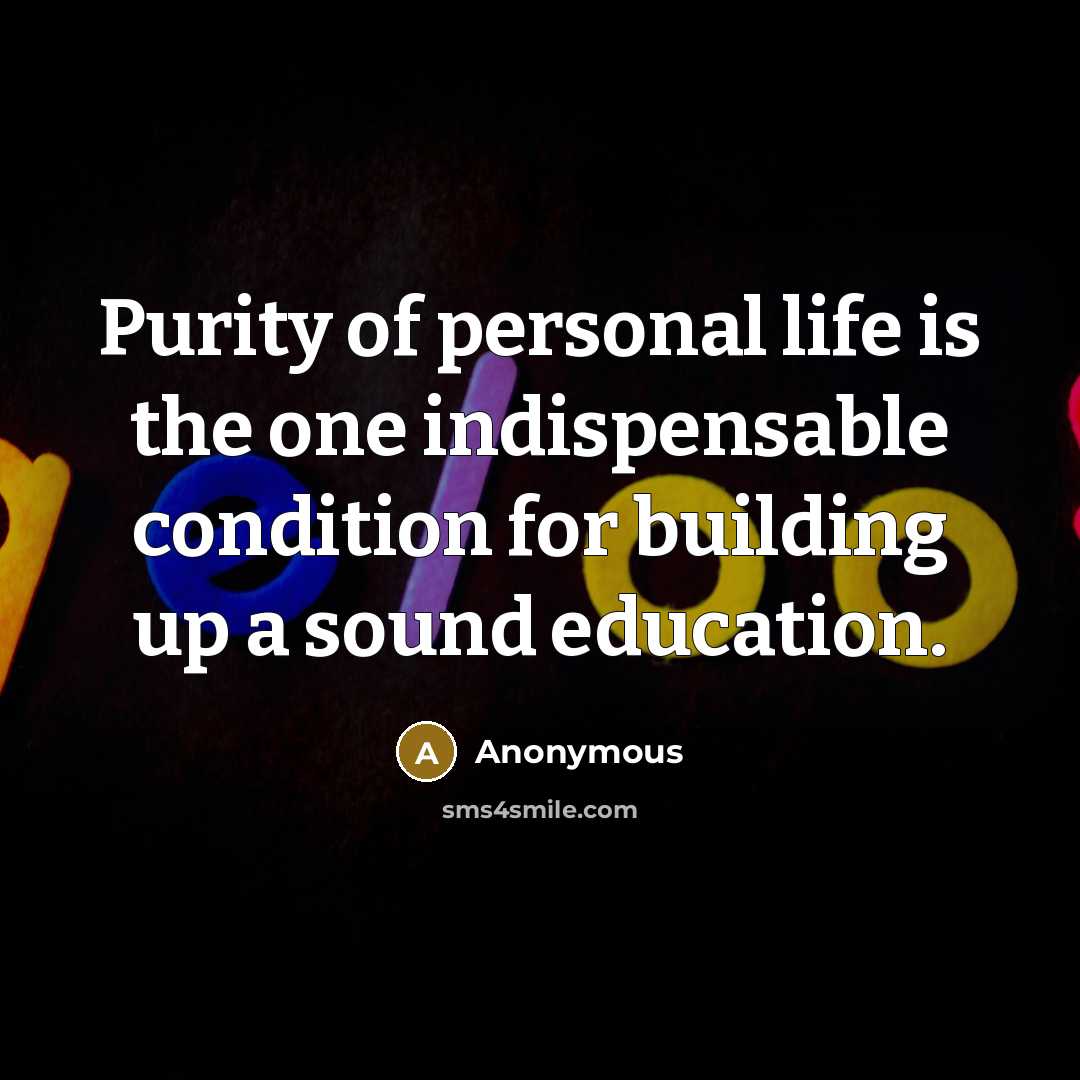 “Purity of personal life is the one indispensable condition for…” quote by Anonymous