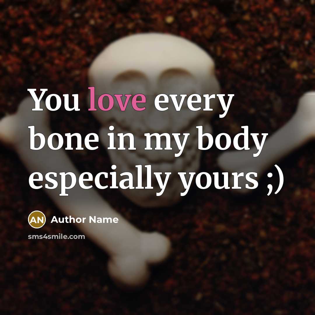 “You love every bone in my body especially yours ;)” quote by Author Name