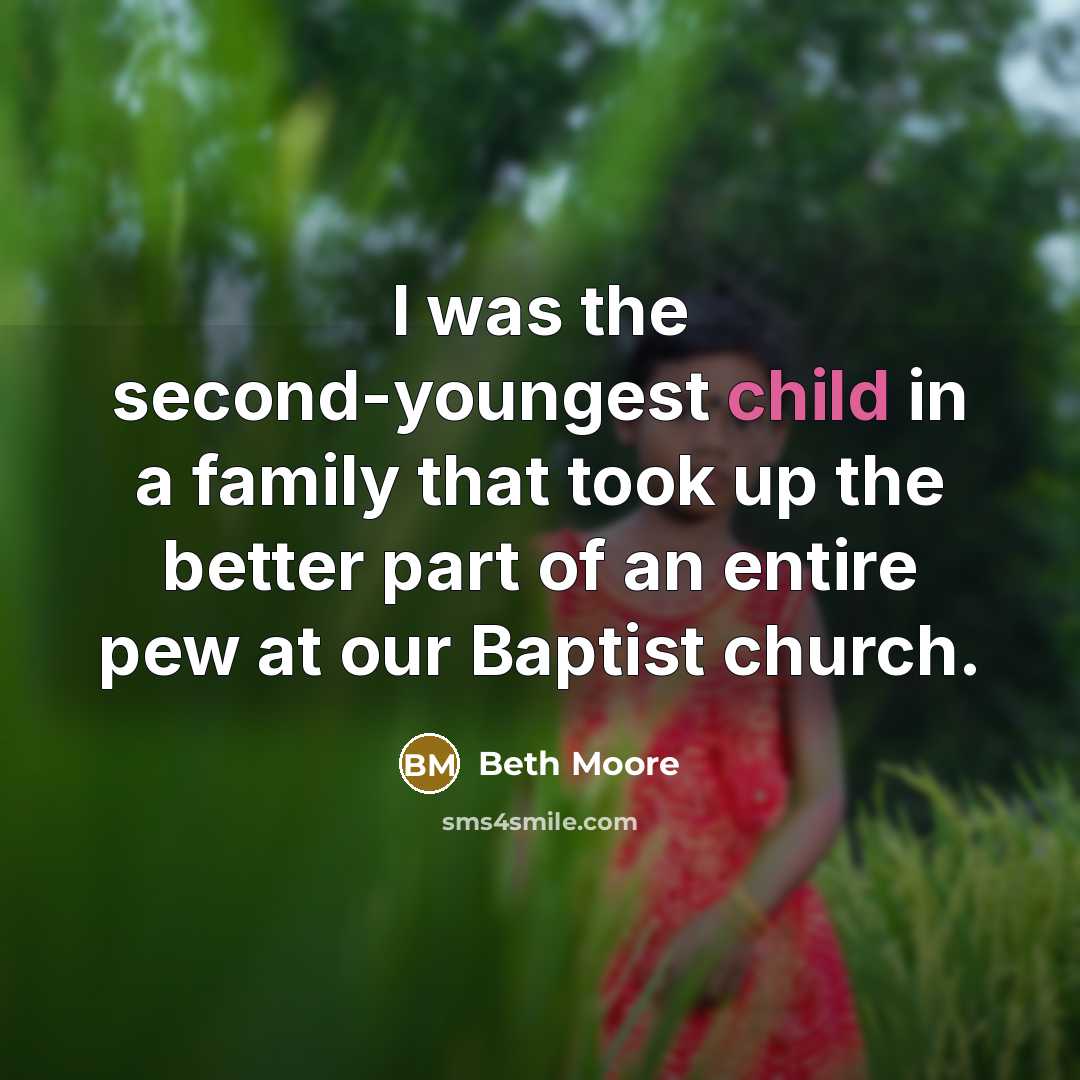 “I was the second-youngest child in a family that took…” quote by Beth Moore