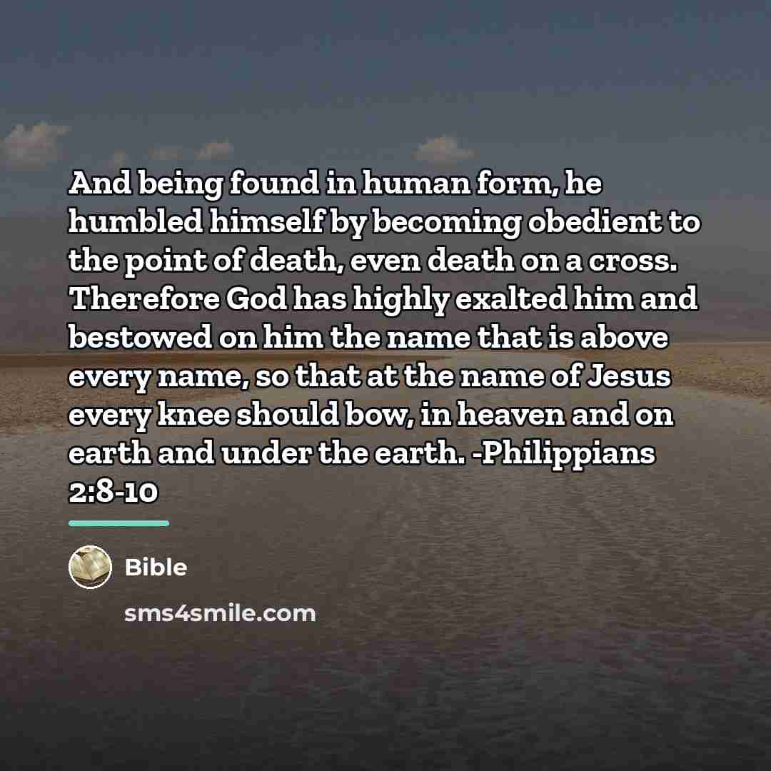 “And being found in human form, he humbled himself by…” quote by Bible