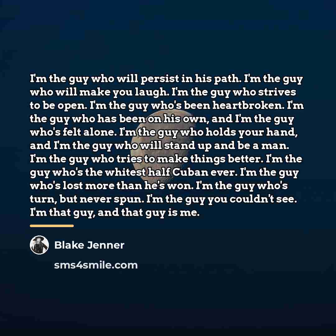 “I'm the guy who will persist in his path. I'm…” quote by Blake Jenner