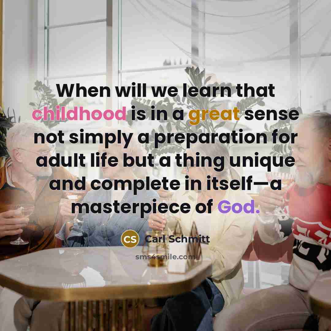 “When will we learn that childhood is in a great…” quote by Carl Schmitt