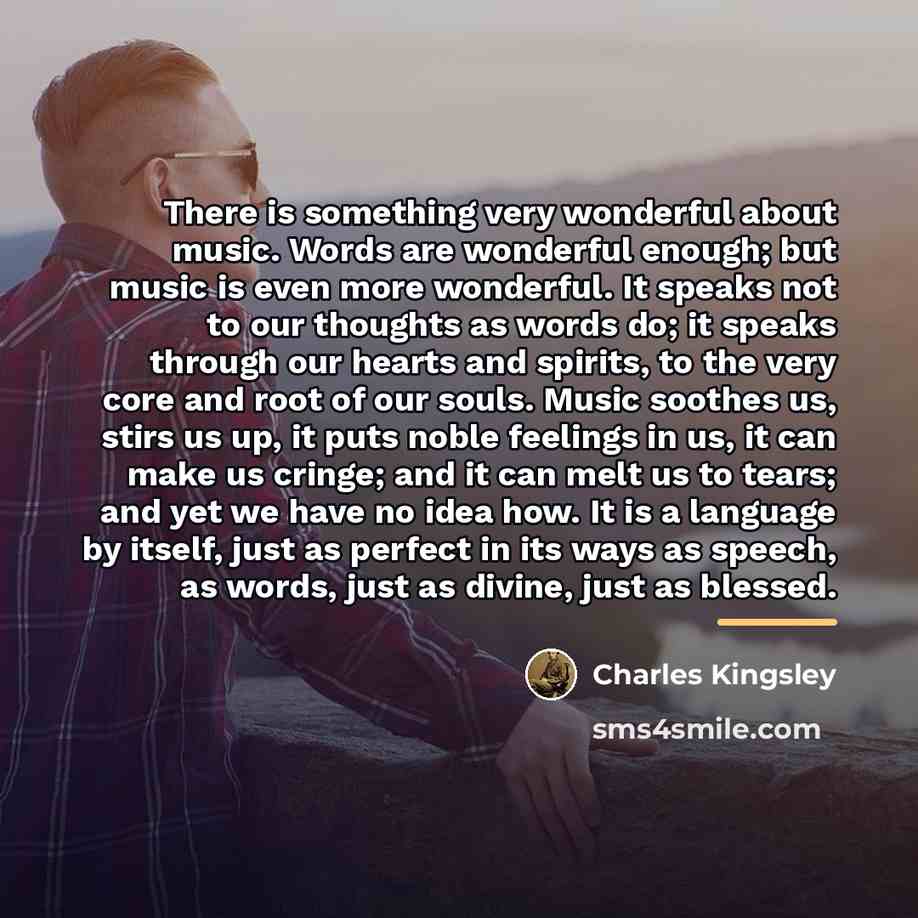 “There is something very wonderful about music. Words are wonderful…” quote by Charles Kingsley