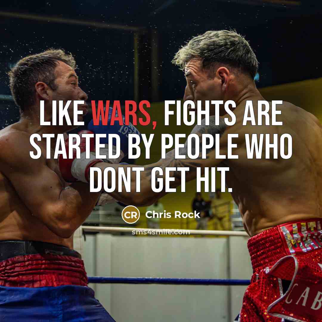 “Like wars, fights are started by people who dont get…” quote by Chris Rock