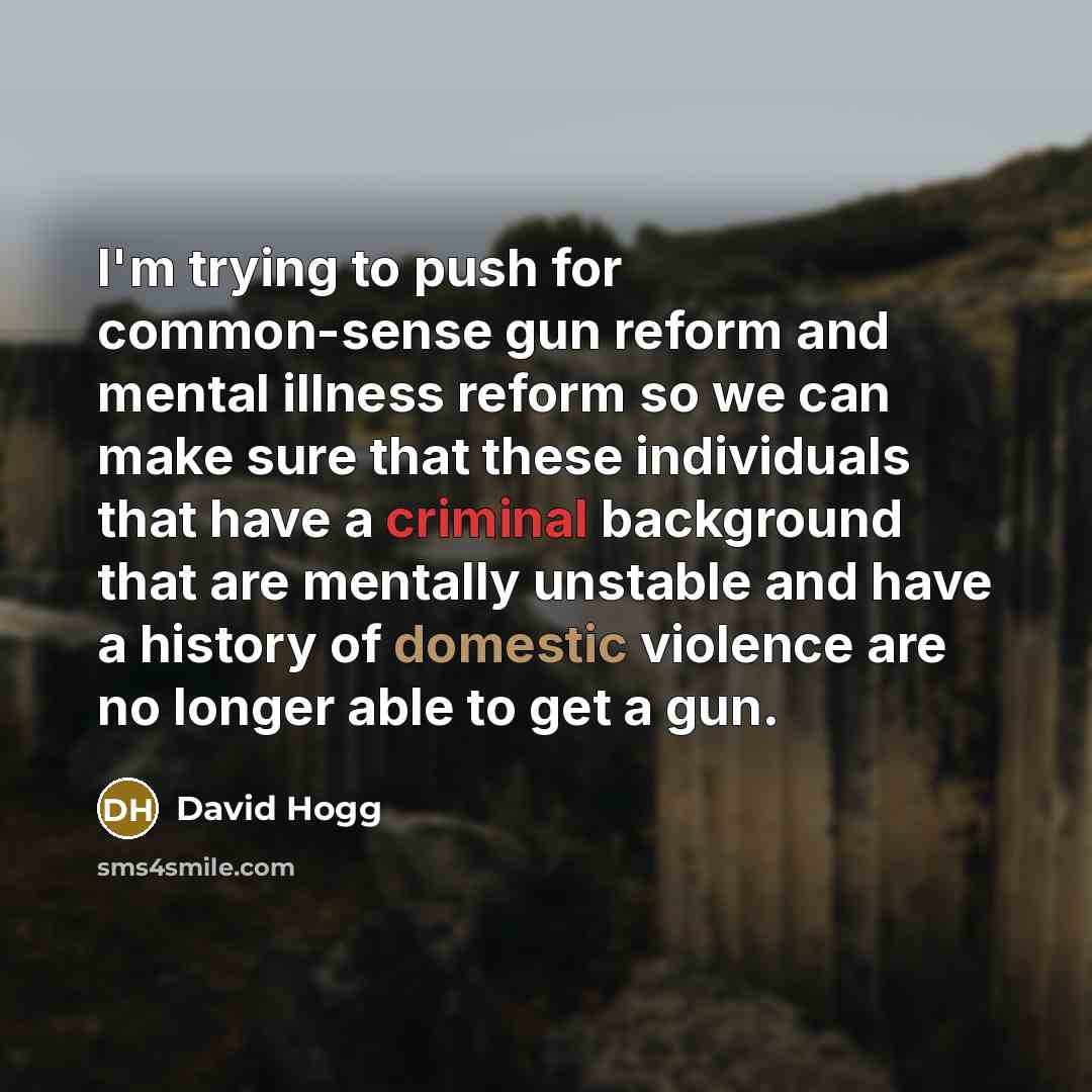 “I'm trying to push for common-sense gun reform and mental…” quote by David Hogg