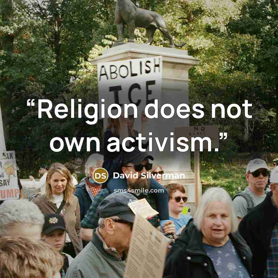 “Religion does not own activism.” quote by David Silverman