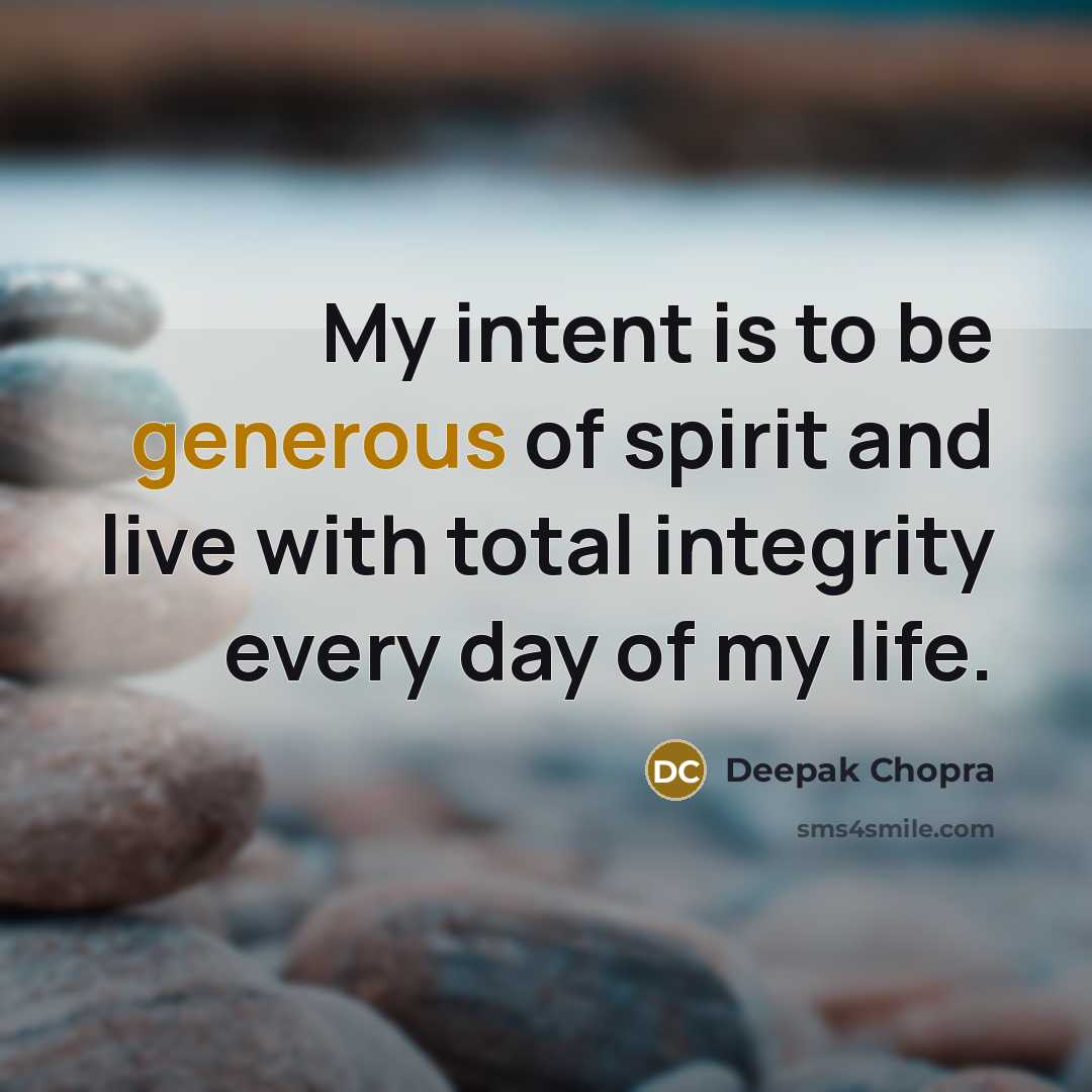 “My intent is to be generous of spirit and live…” quote by Deepak Chopra