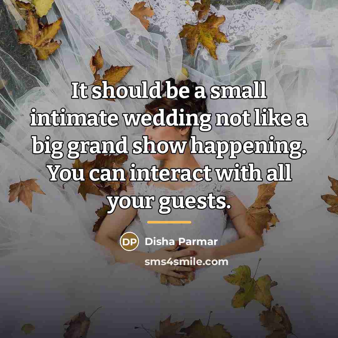 “It should be a small intimate wedding not like a…” quote by Disha Parmar