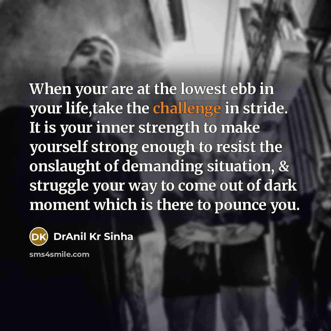 “When your are at the lowest ebb in your life,take…” quote by DrAnil Kr Sinha