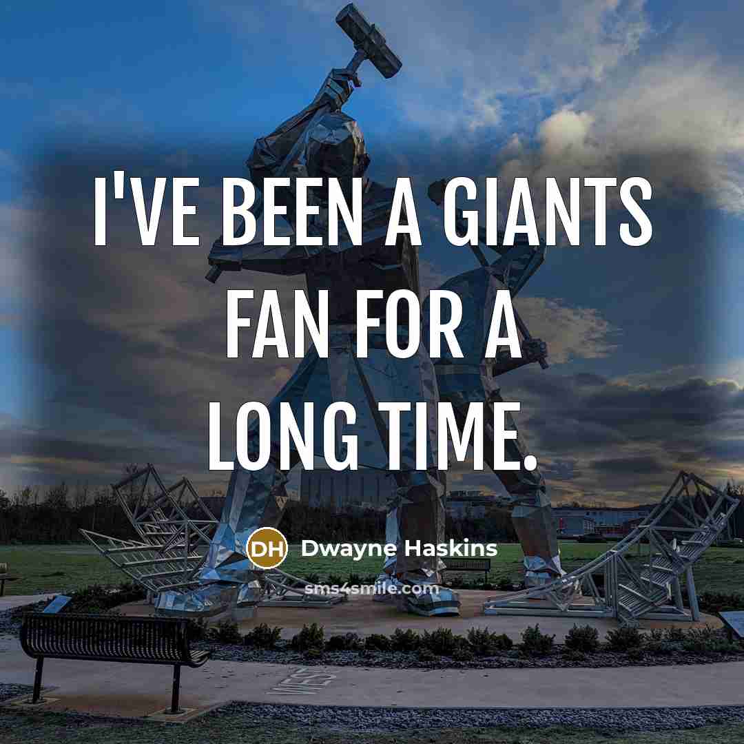 “I've been a Giants fan for a long time.…” quote by Dwayne Haskins
