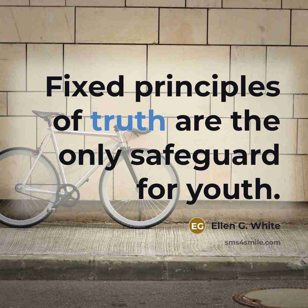 “Fixed principles of truth are the only safeguard for youth.…” quote by Ellen G. White